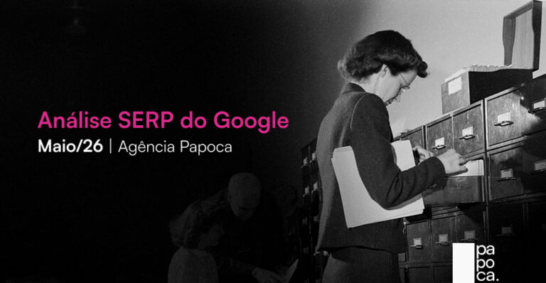 Análise da SERP em maio de 2026 - Agência Papoca
